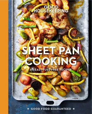 Good Housekeeping Sheet Pan Cooking: 65 Easy Fuss-Free Recipes (Good Food Guaranteed, 13) Hardcover – Illustrated, September 5, 2017