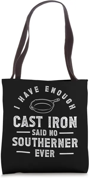 I Have Enough Cast Iron Said No Southerner Ever Tote Bag