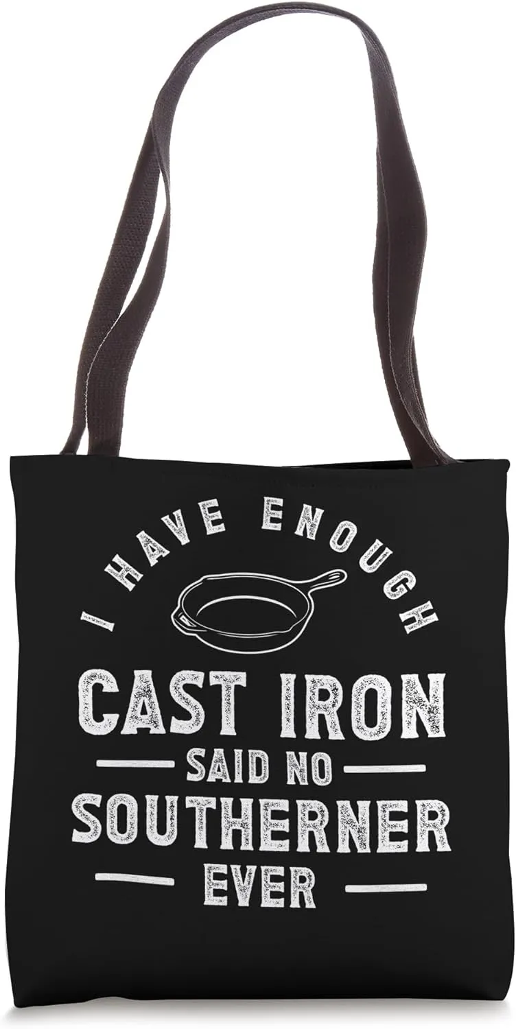 I Have Enough Cast Iron Said No Southerner Ever Tote Bag